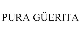 PURA GÜERITA trademark