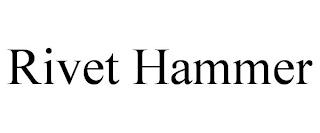 RIVET HAMMER trademark