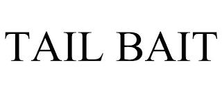 TAIL BAIT trademark