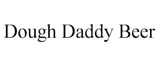 DOUGH DADDY BEER trademark