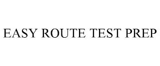 EASY ROUTE TEST PREP trademark