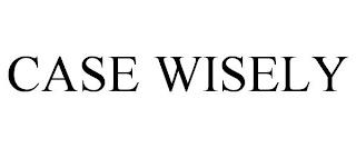 CASE WISELY trademark