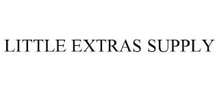 LITTLE EXTRAS SUPPLY trademark