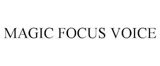 MAGIC FOCUS VOICE trademark