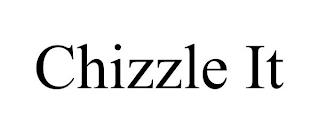 CHIZZLE IT trademark