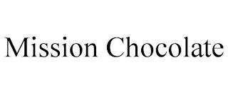 MISSION CHOCOLATE trademark