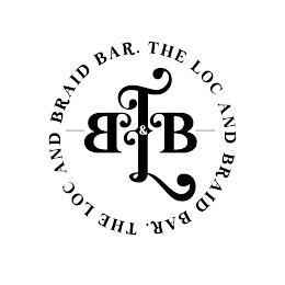 L & B B THE LOC AND BRAID BAR. THE LOC AND BRAID BAR. trademark