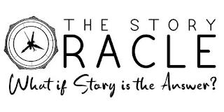 THE STORY ORACLE WHAT IF STORY IS THE ANSWER trademark