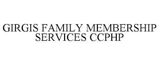 GIRGIS FAMILY MEMBERSHIP SERVICES CCPHP trademark