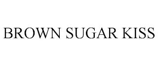 BROWN SUGAR KISS trademark