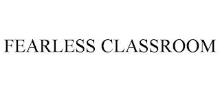 FEARLESS CLASSROOM trademark