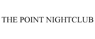 THE POINT NIGHTCLUB trademark