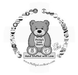 PHILLIP'S LOVE BEARS. PHILLIP'S LOVE BEARS. HAND STUFFED WITH LOVE WWW.PHILLIPSLOVEBEARS.COM LOVE PHILLIP trademark