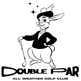 DOUBLE PAR ALL WEATHER GOLF CLUB trademark