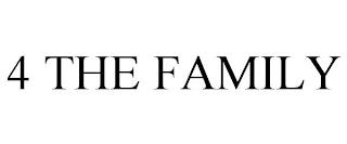 4 THE FAMILY trademark