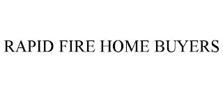 RAPID FIRE HOME BUYERS trademark