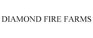 DIAMOND FIRE FARMS trademark