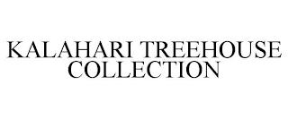 KALAHARI TREEHOUSE COLLECTION trademark