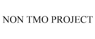 NON TMO PROJECT trademark