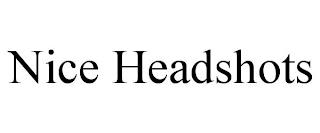 NICE HEADSHOTS trademark