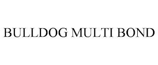 BULLDOG MULTI BOND trademark