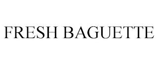 FRESH BAGUETTE trademark