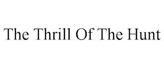 THE THRILL OF THE HUNT trademark