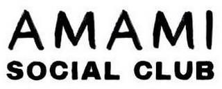 AMAMI SOCIAL CLUB trademark