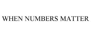 WHEN NUMBERS MATTER trademark