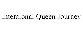 INTENTIONAL QUEEN JOURNEY trademark