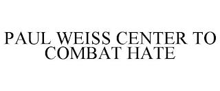 PAUL WEISS CENTER TO COMBAT HATE trademark