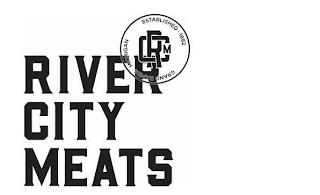 RIVER CITY MEATS RCM ESTABLISHED 1982 GRAND RAPIDS MICHIGAN trademark