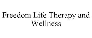 FREEDOM LIFE THERAPY AND WELLNESS trademark