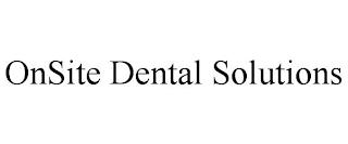 ONSITE DENTAL SOLUTIONS trademark