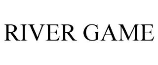 RIVER GAME trademark