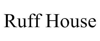 RUFF HOUSE trademark