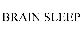 BRAIN SLEEP trademark