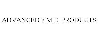 ADVANCED F.M.E. PRODUCTS trademark