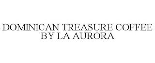 DOMINICAN TREASURE COFFEE BY LA AURORA trademark