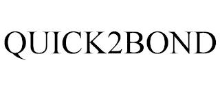 QUICK2BOND trademark