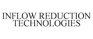 INFLOW REDUCTION TECHNOLOGIES trademark