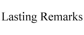 LASTING REMARKS trademark