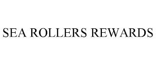 SEA ROLLERS REWARDS trademark