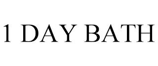 1 DAY BATH trademark