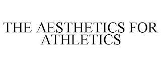 THE AESTHETICS FOR ATHLETICS trademark