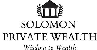 SOLOMON PRIVATE WEALTH WISDOM TO WEALTH trademark