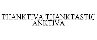 THANKTIVA THANKTASTIC ANKTIVA trademark