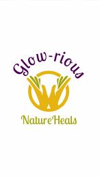 GLOW-RIOUS NATURE HEALS trademark