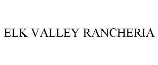 ELK VALLEY RANCHERIA trademark