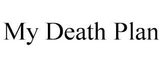 MY DEATH PLAN trademark